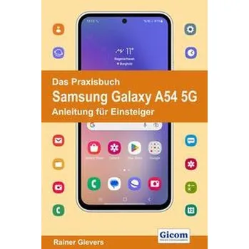 Das Praxisbuch Samsung Galaxy A54 5G - Anleitung für Einsteiger - Gievers, Rainer