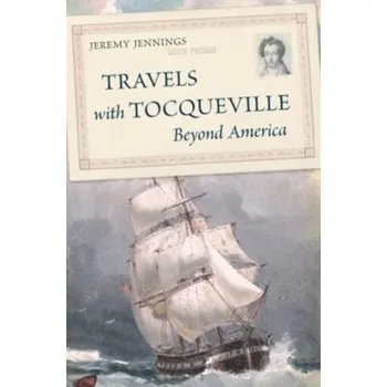 Beletrie pro dospělé Travels with Tocqueville Beyond America - Jennings Jeremy