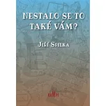 Nestalo se to také vám? - Jiří Spilka (2023, pevná)