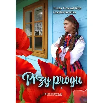 Literární biografie Przy progu - Kinga Doleżal-Kijo, Cecylia Grzelka