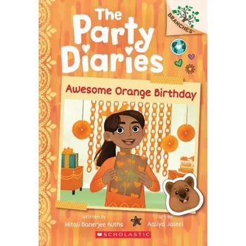 Awesome Orange Birthday: A Branches Book (The Party Diaries #1) - Ruths, Mitali Banerjee; Singh, Parwinder