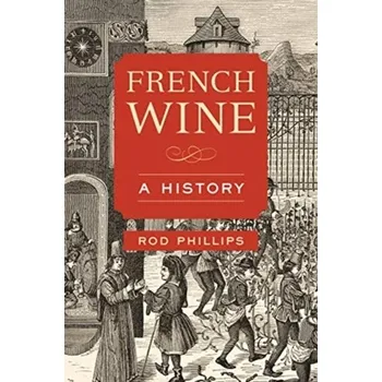 French Wine - Phillips, Rod [EN] (2020, Brožovaná, University of California Press)