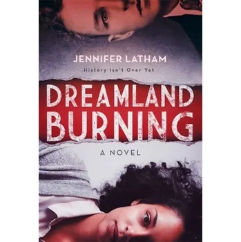 Dreamland Burning - Latham, Jennifer