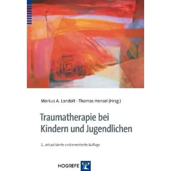 Traumatherapie bei Kindern und Jugendlichen - Landolt, Markus A.
