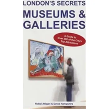 Cestování London's Secrets: Museums & Galleries - Atilgan, Robbi; Hampshire, David