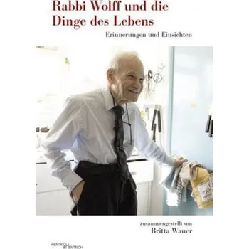 Literární biografie Rabbi Wolff und die Dinge des Lebens - Wolff, William