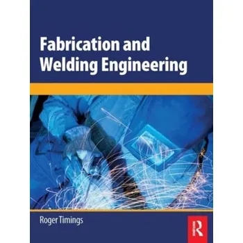 Fabrication and Welding Engineering - Timings, Roger L. [EN] (2008, Brožovaná, Taylor & Francis Ltd)