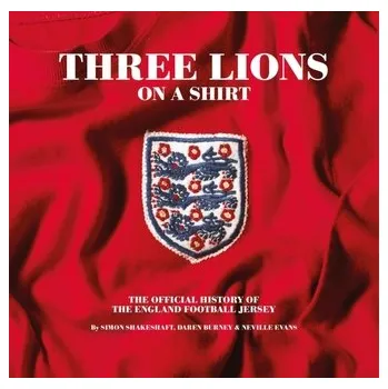 Three Lions On A Shirt - Shakeshaft, Simon; Burney, Daren; Evans, Neville