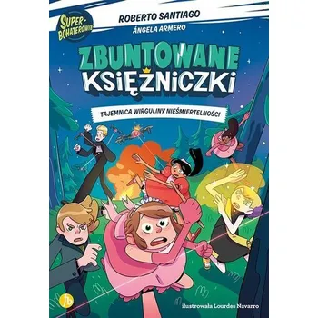 Pohádka Zbuntowane księżniczki T.1 Tajemnica wirguliny.. - Santiago Roberto