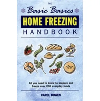 The Basic Basics Home Freezing Handbook - Bowen, Carol
