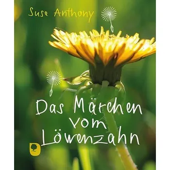 Das Märchen vom Löwenzahn - Anthony, Suse [DE] (2024, Firma, Eschbach Verlag Am)