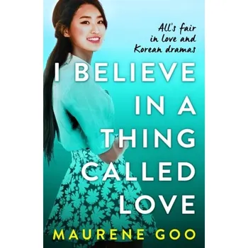 I Believe In A Thing Called Love - Goo, Maurene [EN] (2022, Brožovaná / brožovaná, Hachette Children's Group)