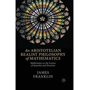 An Aristotelian Realist Philosophy of Mathematics - Franklin, Jo [EN] (2014, Brožovaná / brožovaná, Palgrave Macmillan)