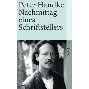 Nachmittag eines Schriftstellers - Peter Handke