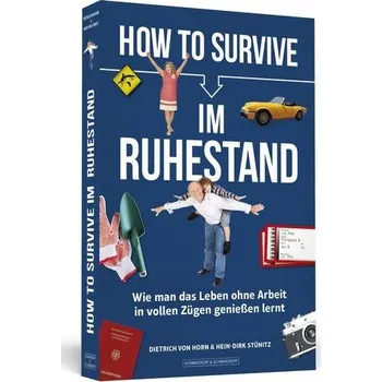 How to Survive im Ruhestand - Horn, Dietrich von