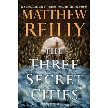 The Three Secret Cities - Matthew Reilly