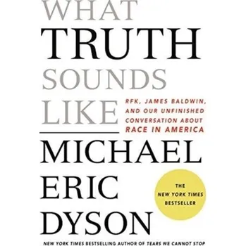 Umění WHAT TRUTH SOUNDS LIKE - DYSON, MICHAEL ERIC [EN] (2018, Vázaná, Macmillan USA)