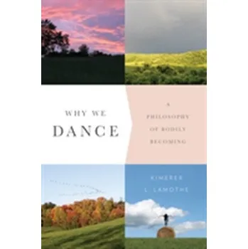 Why We Dance - LaMothe, Kimerer L.
