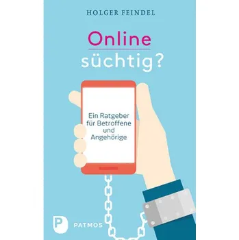 Onlinesüchtig? - Feindel, Holger