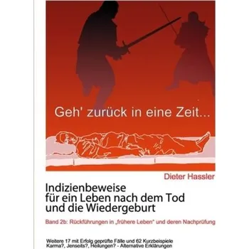 Indizienbeweise für ein Leben nach dem Tod und die Wiedergeburt. Bd.2b - Hassler, Dieter