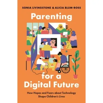 Technika Parenting for a Digital Future - Lunt, Peter; Livingstone, Sonia
