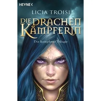 Die Drachenkämpferin - Licia Troisi