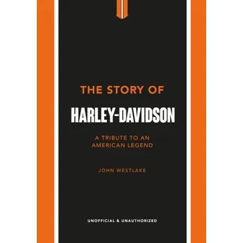 The Story of Harley-Davidson - Westlake, John