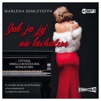 Jak ja jej nie kochałem audiobook - Marlena Semczyszyn