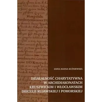 Działalność charytatywna w archidiakonatach.. - Hanna Młynkowiak, Zofia Tomkiewicz, A. Pietrzak