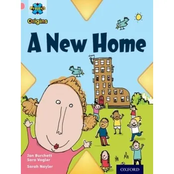 Cizí jazyk Project X Origins: Pink Book Band, Oxford Level 1+: My Home: A New Home - Jan Burchett