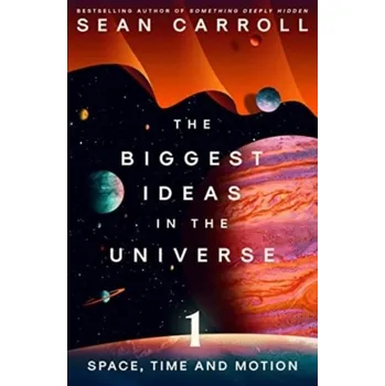 The Biggest Ideas in the Universe 1 - Carroll, Sean