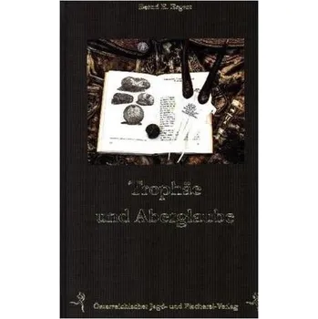 Trophäen und Aberglaube - Ergert, Bernd