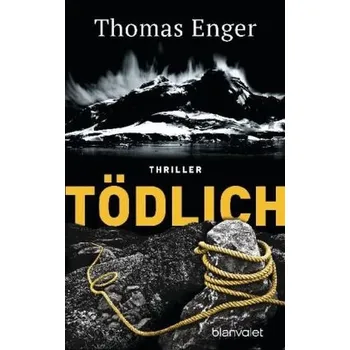 Tödlich - Enger, Thomas [DE] (2019, Brožovaná, Blanvalet Taschenbuchverl)