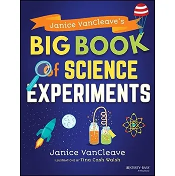 Janice VanCleave's Big Book of Science Experiments - VanCleave, Janice