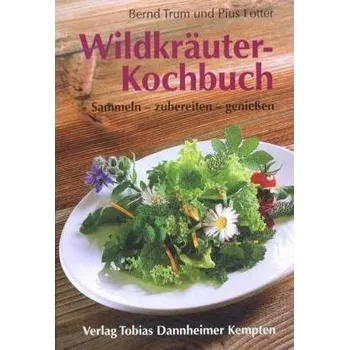 Wildkräuter-Kochbuch - Trum, Bernd