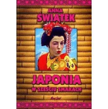 Literární cestopis Japonia w sześciu smakach wyd. 2023 - Świątek Anna