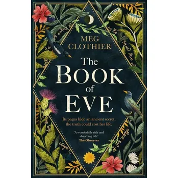 The Book of Eve: A beguiling historical feminist tale - inspired by the undeciphered Voynich manuscript - Clothier, Meg