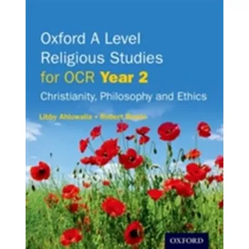 Oxford A Level Religious Studies for OCR: Year 2 Student Book - Ahluwalia, Libby