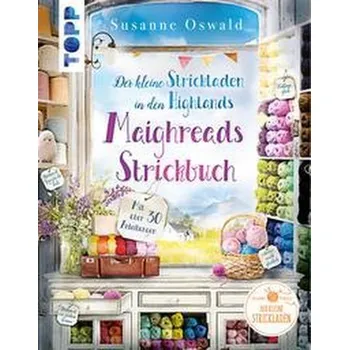 Der kleine Strickladen in den Highlands. Maighreads Strickbuch - Oswald, Susanne
