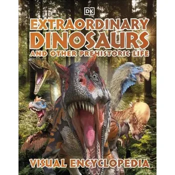 Příroda Extraordinary Dinosaurs and Other Prehistoric Life Visual Encyclopedia