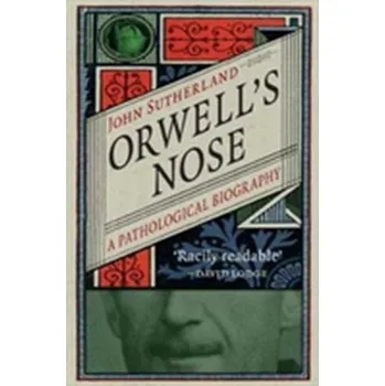 Literární biografie Orwell's Nose - Sutherland John [EN] (2017, Brožovaná, Reaktion Books)