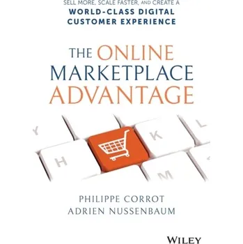The Online Marketplace Advantage: Sell More, Scale Faster, and Create a World-Class Digital Customer Experience - Corrot, Philippe