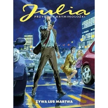 Komiks pro dospělé Julia. Przygody kryminolożki. Żywa lub Martwa - Giancarlo Berardi, Laura Zuccheri