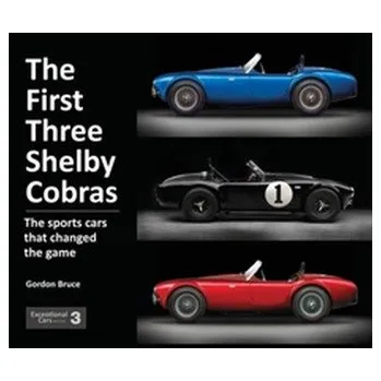 The First Three Shelby Cobras - Gordon, Bruce