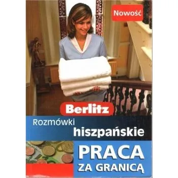 Rozmówki hiszpańskie. Praca za granicą Berlitz