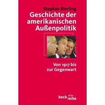 Geschichte der amerikanischen Außenpolitik - Bierling, Stephan G.