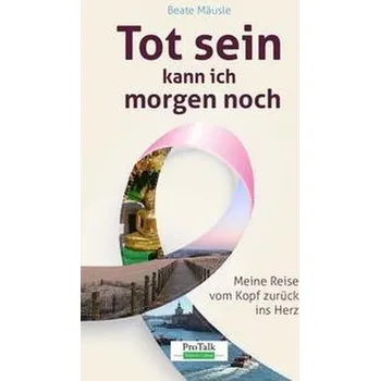Tot sein kann ich morgen noch - Mäusle, Beate