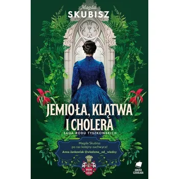 Saga rodu Tyszkowskich. Śmierć, jemioła i cholera - Skubisz Magda