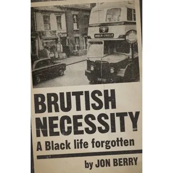 Brutish Necessity - A Black Life Forgotten - Berry, Jon