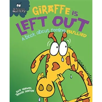 Behaviour Matters: Giraffe Is Left Out - A book about feeling bullied - Graves, Sue